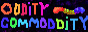 Blinkling rainbow text reads Oddity Commoddity with gummy worm